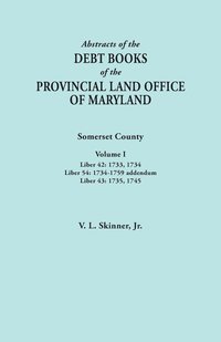 bokomslag Abstracts of the Debt Books of the Provincial Land Office of Maryland. Somerset County, Volume I