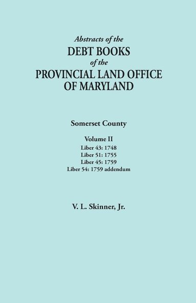 bokomslag Abstracts of the Debt Books of the Provincial Land Office of Maryland. Somerset County, Volume II