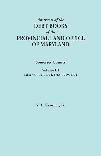 bokomslag Abstracts of the Debt Books of the Provincial Land Office of Maryland. Somerset County, Volume III