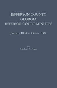 bokomslag Jefferson County, Georgia, Inferior Court Minutes, January 1804-October 1807