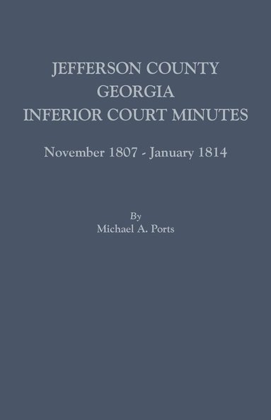 bokomslag Jefferson County, Georgia, Inferior Court Minutes, November 1807-January 1814