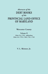 bokomslag Abstracts of the Debt Books of the Provincial Land Office of Maryland. Worcester County, Volume II. Liber 54