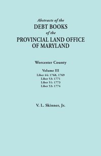 bokomslag Abstracts of the Debt Books of the Provincial Land Office of Maryland. Worcester County, Volume III. Liber 44