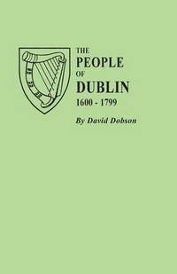 bokomslag People of Dublin, 1600-1799