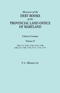 bokomslag Abstracts of the Debt Books of the Provincial Land Office of Maryland. Calvert County, Volume II. Liber 11