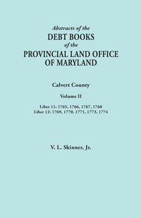 bokomslag Abstracts of the Debt Books of the Provincial Land Office of Maryland. Calvert County, Volume II. Liber 11
