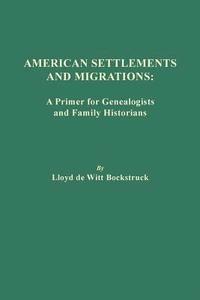 bokomslag American Settlements and Migrations