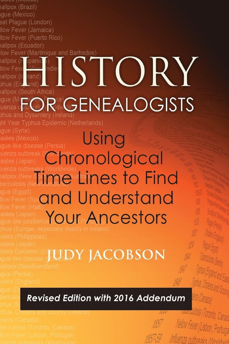 Judy Jacobson - History for Genealogists, Using Chronological TIme Lines to Find and Understand Your Ancestors, Inbunden