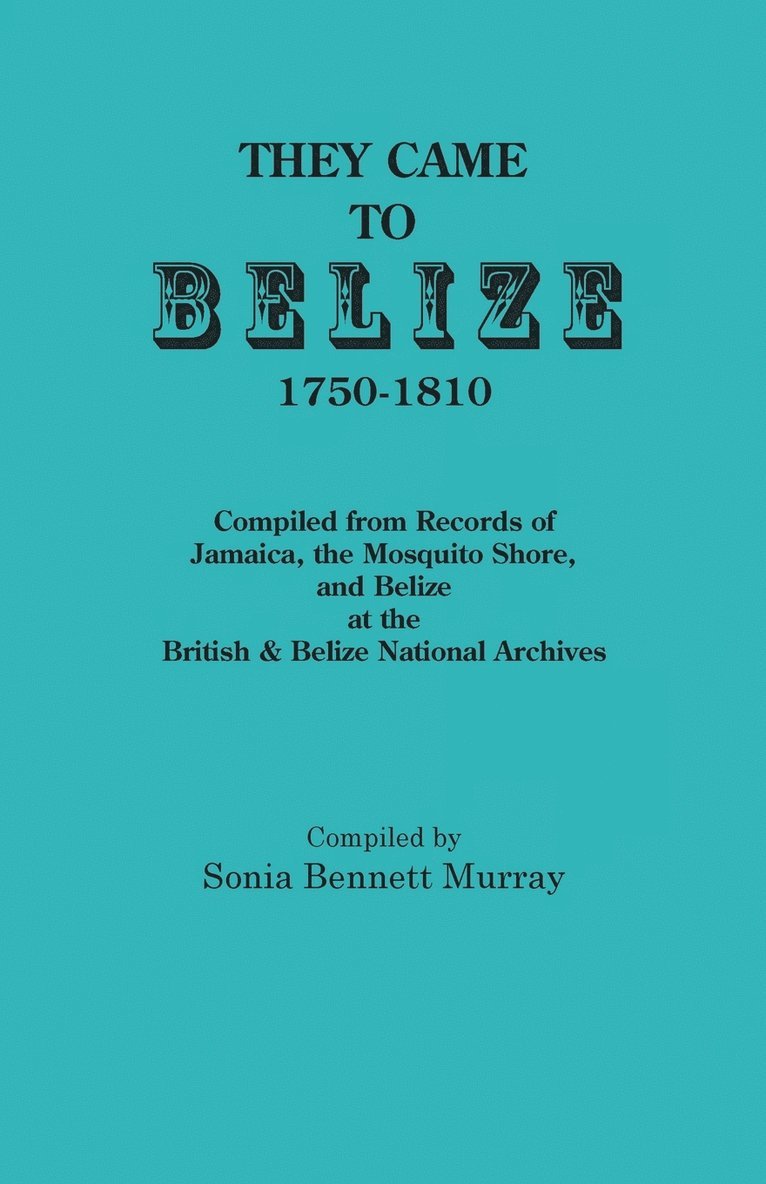 They Came to Belize, 1750-1810. 1