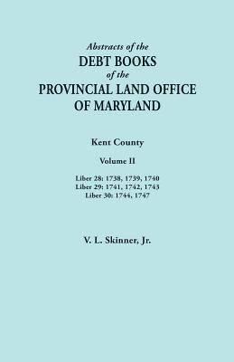 bokomslag Abstracts of the Debt Books of the Provincial Land Office of Maryland. Kent County, Volume II. Liber 28