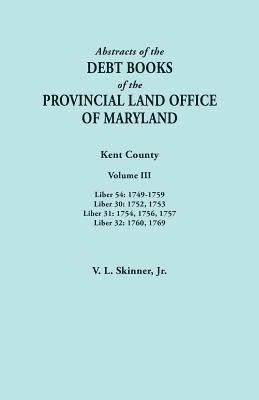 bokomslag Abstracts of the Debt Books of the Provincial Land Office of Maryland. Kent County, Volume III. Liber 54