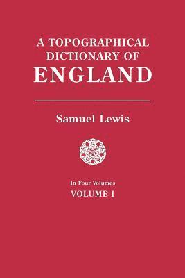 Samuel Lewis - Topographical Dictionary of England. in Four Volumes. Volume I, Häftad
