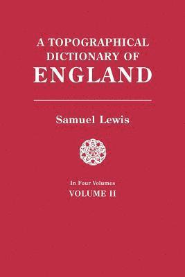 Samuel Lewis - Topographical Dictionary of England. in Four Volumes. Volume II, Häftad