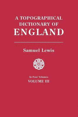 Samuel Lewis - Topographical Dictionary of England. in Four Volumes. Volume III, Häftad