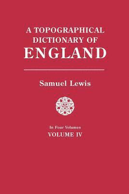 Topographical Dictionary of England. in Four Volumes. Volume IV 1