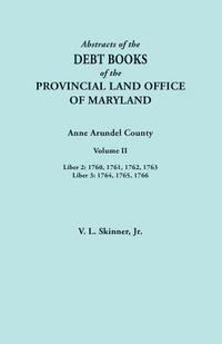 bokomslag Abstracts of the Debt Books of the Provincial Land Office of Maryland. Anne Arundel County, Volume II. Liber 2