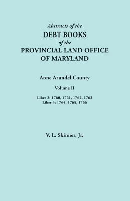 Abstracts of the Debt Books of the Provincial Land Office of Maryland. Anne Arundel County, Volume II. Liber 2 1