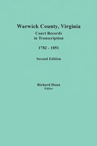 bokomslag Warwick County, Virginia, Court Records in Transcription, 1782-1851. Second Edition
