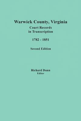 bokomslag Warwick County, Virginia, Court Records in Transcription, 1782-1851. Second Edition
