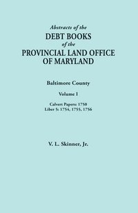 bokomslag Abstracts of the Debt Books of the Provincial Land Office of Maryland. Baltimore County, Volume I