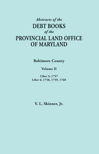 bokomslag Abstracts of the Debt Books of the Provincial Land Office of Maryland. Baltimore County, Volume II