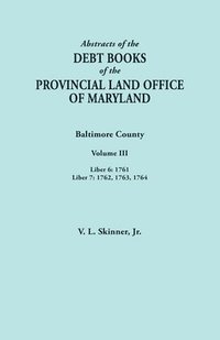 bokomslag Abstracts of the Debt Books of the Provincial Land Office of Maryland. Baltimore County, Volume III