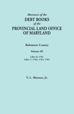 bokomslag Abstracts of the Debt Books of the Provincial Land Office of Maryland. Baltimore County, Volume III