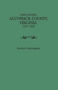 bokomslag Land Causes, Accomack County, Virginia, 1727-1826