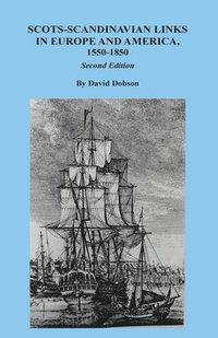 bokomslag Scots-Scandinavian Links in Europe and America, 1550-1850. Second Edition