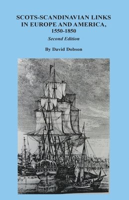 Scots-Scandinavian Links in Europe and America, 1550-1850. Second Edition 1