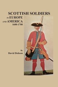 bokomslag Scottish Soldiers in Europe and America, 1600-1700
