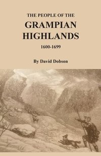 bokomslag The People of the Grampian Highlands, 1600-1699