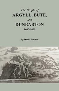 bokomslag The People of Argyll, Bute, and Dunbarton, 1600-1699