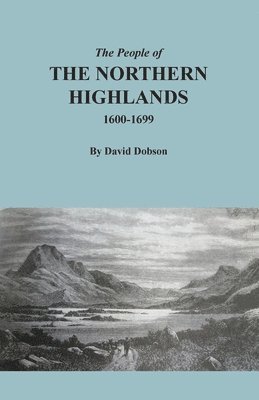 bokomslag The People of the Northern Highlands, 1600-1699