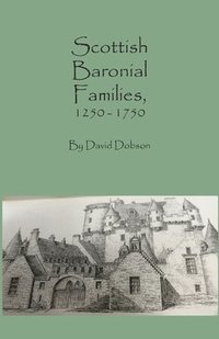 bokomslag Scottish Baronial Families, 1250-1750