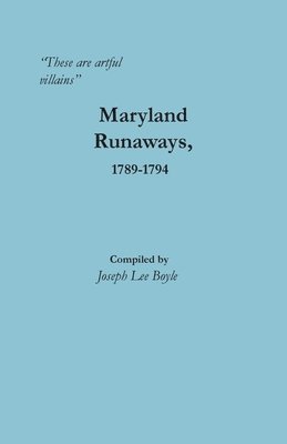 Joseph Boyle - "These are artful villains" Maryland Runaways, 1789-1794, Häftad