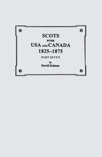 bokomslag Scots in the USA and Canada, 1825-1875. Part Seven