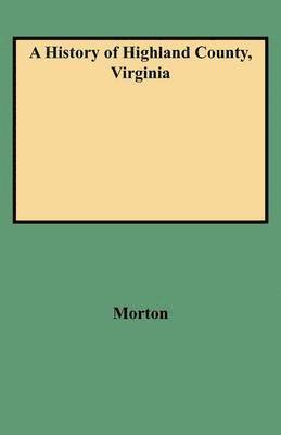 Morton - History of Highland County, Virginia, Häftad
