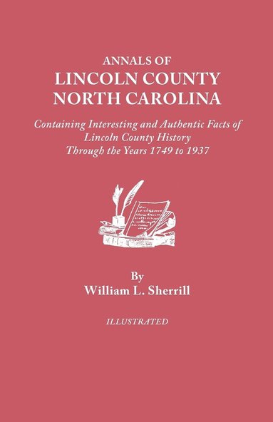 bokomslag Annals of Lincoln County, North Carolina, Containing Interesting and Authentic Facts of Lincoln County History Through the Years 1749-1937
