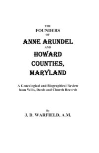 bokomslag Founders of Anne Arundel and Howard Counties, Maryland. a Genealogical and Biographical Review from Wills, Deeds, and Church Records