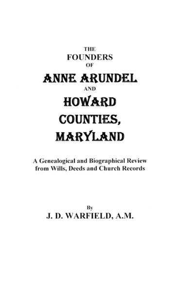 bokomslag Founders of Anne Arundel and Howard Counties, Maryland. a Genealogical and Biographical Review from Wills, Deeds, and Church Records