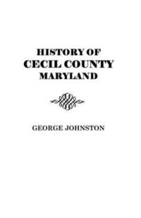 bokomslag History of Cecil County, Maryland