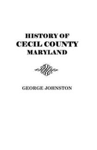 bokomslag History of Cecil County, Maryland