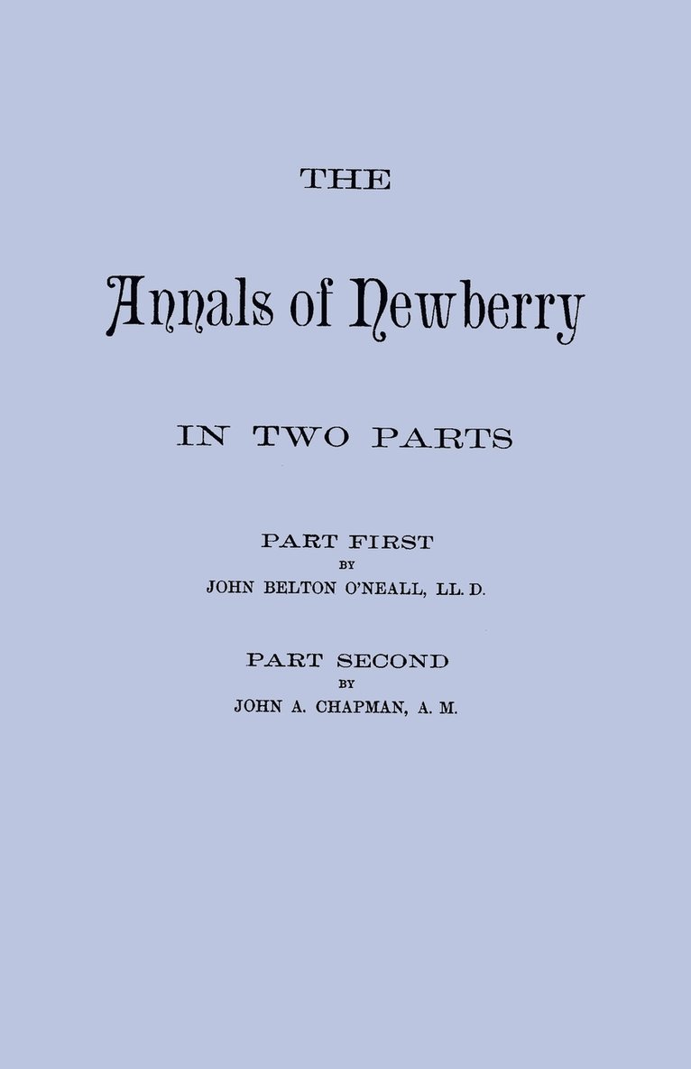 Annals of Newberry [South Carolina]. in Two Parts [Bound in One Volume] 1