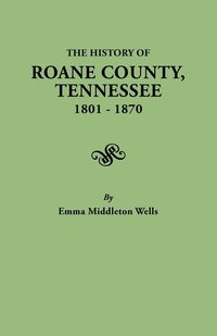 bokomslag History of Roane County, Tennessee, 1801-1870