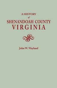 bokomslag History of Shenandoah County, Virginia. Second (Augmented) Edition [1969]