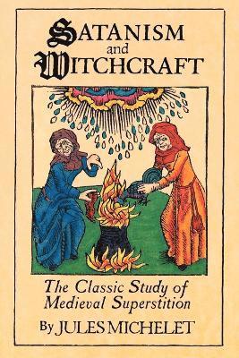 Jules Michelet, A.R. Allinson - Satanism and Witchcraft, Häftad