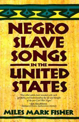 Miles Mark Fisher - Negro Slave Songs in the United States, Häftad