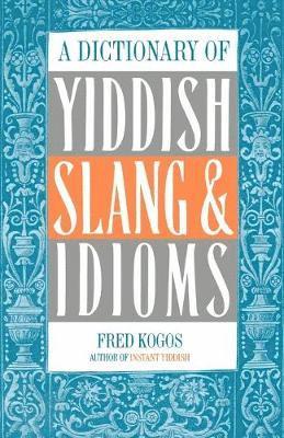 Fred Kogos - Dictionary Of Yiddish Slang & Idioms, Häftad