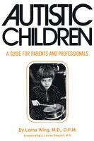Lorna Wing - Autistic Children: A Guide for Parents, Häftad